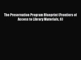 Read Book The Preservation Program Blueprint (Frontiers of Access to Library Materials 6) ebook