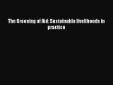 [PDF] The Greening of Aid: Sustainable livelihoods in practice Read Online