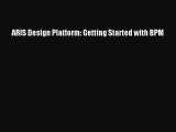 Download ARIS Design Platform: Getting Started with BPM PDF Free