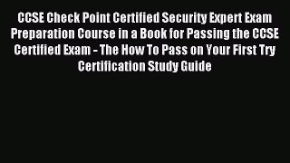 Read CCSE Check Point Certified Security Expert Exam Preparation Course in a Book for Passing