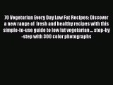 Read Books 70 Vegetarian Every Day Low Fat Recipes: Discover  a new range of  fresh and healthy