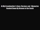 Read Books At My Grandmother's Knee: Recipes and   Memories Handed Down By Women of the South