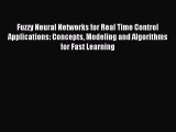 Read Fuzzy Neural Networks for Real Time Control Applications: Concepts Modeling and Algorithms