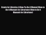 Read Book Grants for Libraries: A How-To-Do-It Manual (How-to-Do-It Manuals for Librarians)