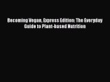 Read Books Becoming Vegan Express Edition: The Everyday Guide to Plant-based Nutrition ebook