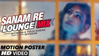 Sanam Re - Sanam Re - Lounge Mix - 2016