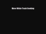 Read Books More White Trash Cooking ebook textbooks