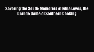 Read Books Savoring the South: Memories of Edna Lewis the Grande Dame of Southern Cooking Ebook