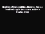 Download Books Fine Dining Mississippi Style: Signature Recipes from Mississippi's Restaurants