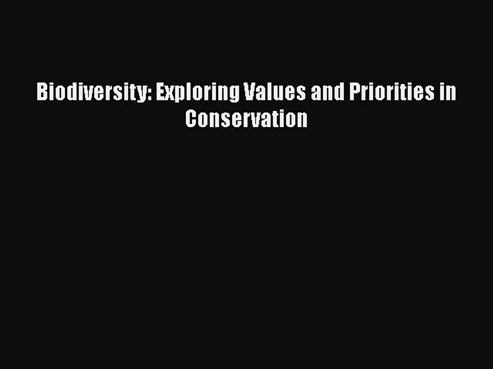 [PDF] Biodiversity: Exploring Values and Priorities in Conservation [Download] Full Ebook