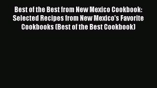 Read Books Best of the Best from New Mexico Cookbook: Selected Recipes from New Mexico's Favorite