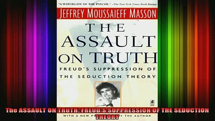 READ book  The ASSAULT ON TRUTH FREUDS SUPPRESSION OF THE SEDUCTION THEORY Full Free