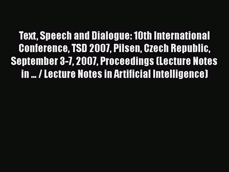 [PDF] Text Speech and Dialogue: 10th International Conference TSD 2007 Pilsen Czech Republic
