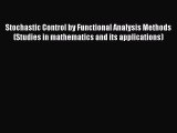 Download Stochastic Control by Functional Analysis Methods (Studies in mathematics and its