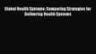 [Online PDF] Global Health Systems: Comparing Strategies for Delivering Health Systems Free