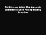 [PDF] The Metronome Method: A Fun Approach to Succession and Estate Planning for Family Enterprises