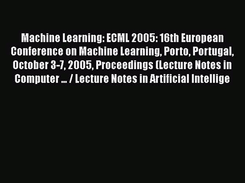 [PDF] Machine Learning: ECML 2005: 16th European Conference on Machine Learning Porto Portugal
