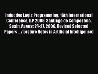 [PDF] Inductive Logic Programming: 16th International Conference ILP 2006 Santiago de Compostela