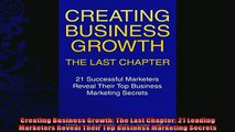 READ book  Creating Business Growth The Last Chapter 21 Leading Marketers Reveal Their Top Business  BOOK ONLINE