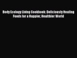 Read Body Ecology Living Cookbook: Deliciously Healing Foods for a Happier Healthier World