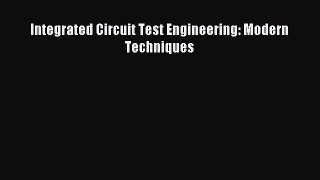 Read Integrated Circuit Test Engineering: Modern Techniques Ebook Free