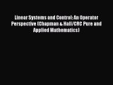 Read Linear Systems and Control: An Operator Perspective (Chapman & Hall/CRC Pure and Applied
