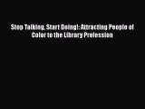 Download Book Stop Talking Start Doing!: Attracting People of Color to the Library Profession