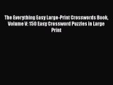 Read The Everything Easy Large-Print Crosswords Book Volume V: 150 Easy Crossword Puzzles in