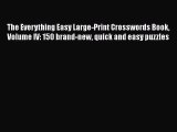 Read The Everything Easy Large-Print Crosswords Book Volume IV: 150 brand-new quick and easy