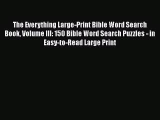 Télécharger la video: Download The Everything Large-Print Bible Word Search Book Volume III: 150 Bible Word Search