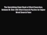 Read The Everything Giant Book of Word Searches Volume VI: Over 300 Word Search Puzzles for