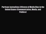 Download Book Partisan Journalism: A History of Media Bias in the United States (Communication