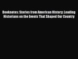Read Book Booknotes: Stories from American History: Leading Historians on the Events That Shaped