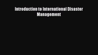 Download Book Introduction to International Disaster Management E-Book Free