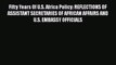 Read Book Fifty Years Of U.S. Africa Policy: REFLECTIONS OF ASSISTANT SECRETARIES OF AFRICAN