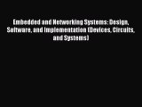 Read Embedded and Networking Systems: Design Software and Implementation (Devices Circuits