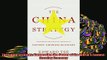 READ book  The China Strategy Harnessing the Power of the Worlds FastestGrowing Economy  FREE BOOOK ONLINE