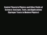 Read Control Theory in Physics and Other Fields of Science: Concepts Tools and Applications