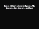 Download Design of Library Automation Systems: File Structures Data Structures and Tools PDF