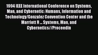 Read 1994 IEEE International Conference on Systems Man and Cybernetic: Humans Information and