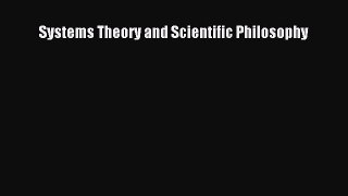 Download Systems Theory and Scientific Philosophy Ebook Online