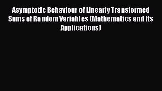 Read Asymptotic Behaviour of Linearly Transformed Sums of Random Variables (Mathematics and