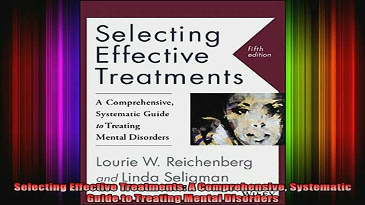 Free Full PDF Downlaod  Selecting Effective Treatments A Comprehensive Systematic Guide to Treating Mental Full Ebook Online Free