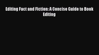 Download Book Editing Fact and Fiction: A Concise Guide to Book Editing PDF Free