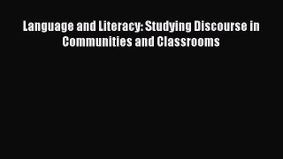 Read Book Language and Literacy: Studying Discourse in Communities and Classrooms ebook textbooks