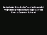 Read Analysis and Visualization Tools for Constraint Programming: Constraint Debugging (Lecture