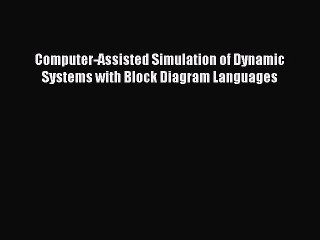 Read Computer-Assisted Simulation of Dynamic Systems with Block Diagram Languages Ebook Free