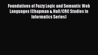 Download Foundations of Fuzzy Logic and Semantic Web Languages (Chapman & Hall/CRC Studies