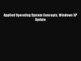 Read Applied Operating System Concepts Windows XP Update Ebook Free