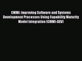 Download CMMI: Improving Software and Systems Development Processes Using Capability Maturity